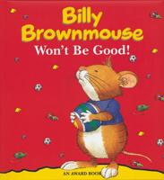Billy Brownmouse Won't Be Good