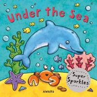 Under the Sea, a Super Sparkles Concepts Board Book