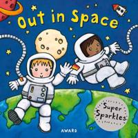 Out in Space, a Super Sparkles Concepts Board Book