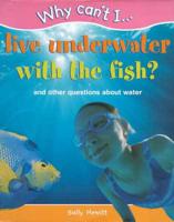 Why Can't I Live Underwater With the Fish?