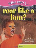 Why Can't I Roar Like a Lion?