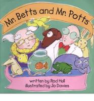 Mr. Betts and Mr. Potts
