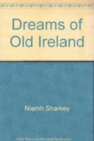 Dreams of Old Ireland