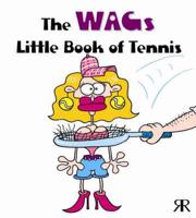 The WAGs & HABs Little Book of Tennis