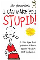 I Can Make You Stupid!