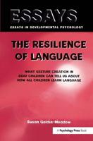 The Resilience of Language: What Gesture Creation in Deaf Children Can Tell Us about How All Children Learn Language