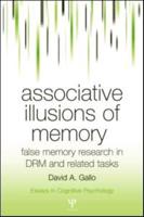 Associative Illusions of Memory: False Memory Research in DRM and Related Tasks