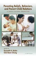 Parenting Beliefs, Behaviors, and Parent-Child Relations : A Cross-Cultural Perspective