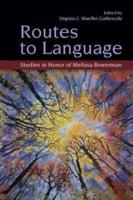 Routes to Language: Studies in Honor of Melissa Bowerman