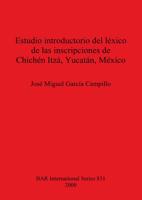 Estudio Introductorio Del Léxico De Las Inscripciones De Chichén Itzá, Yucatán, México