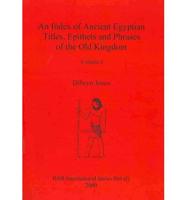 An Index of Ancient Egyptian Titles, Epithets and Phrases of the Old Kingdom