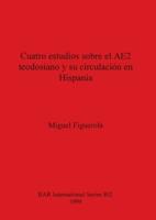 Cuatro Estudios Sobre El AE2 Teodosiano Y Su Circulación En Hispania