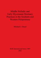 Middle Helladic and Early Mycenaean Mortuary Practices in the Southern and Western Peloponnese