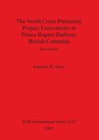 The North Coast Prehistory Project Excavations in Prince Rupert Harbour, British Columbia