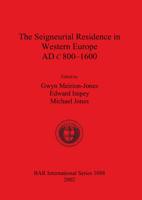 The Seigneurial Residence in Western Europe, AD C800-1600