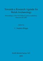 Towards a Research Agenda for Welsh Archaeology