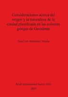 Consideraciones Acerca Del Origen Y La Naturaleza De La Ciudad Planificada En Las Colonias Griegas De Occidente