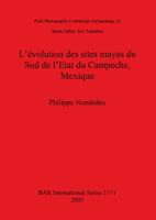 L'evolution Des Sites Mayas Du Sud De L'état Du Campeche, Mexique