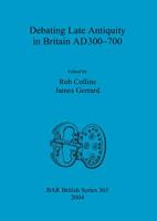Debating Late Antiquity in Britain AD 300-700