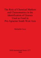 The Role of Chemical Markers and Chemometrics in the Identification of Grasses Used as Food in Pre-Agrarian South West Asia