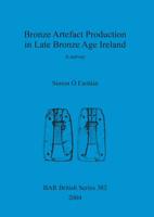 Bronze Artefact Production in Late Bronze Age Ireland