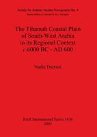 The Tihamah Coastal Plain of South-West Arabia in Its Regional Context, C.6000 BC - AD 600