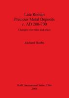 Late Roman Precious Metal Deposits, C. AD 200-700