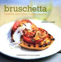 Bruschetta, Crostini, and Other Italian Snacks