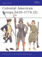 Colonial American Troops, 1610-1774. (2)