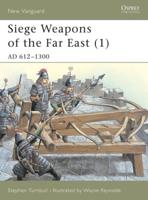 Siege Weapons of the Far East. 1 AD 612-1300