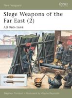 Siege Weapons of the Far East. 2 AD 960-1644