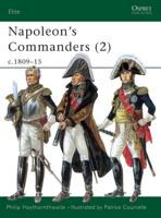 Napoleon's Commanders. 2 C1809-15