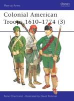 Colonial American Troops, 1610-1774. 3