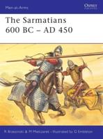 The Sarmatians, 600 BC - AD 450