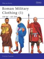 Roman Military Clothing. 1 100 BC - AD 200