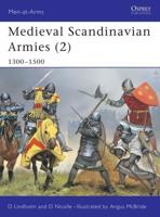 Medieval Scandinavian Armies. Vol. 2 1300-1500