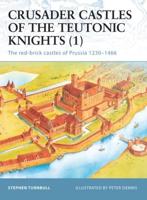 Crusader Castles of the Teutonic Knights