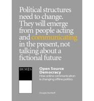 Open Source Democracy: How Online Communication Is Changing Offline Politics