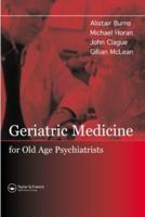 Geriatric Medicine for Old Age Psychiatrists