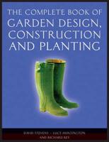 The Complete Book of Garden Design, Construction and Planting
