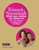 Trinny & Susannah - What Your Clothes Say About You