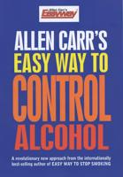 Allen Carr's Easy Way to Control Alcohol