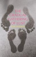The Gradual Gathering of Lust