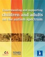 Understanding and Supporting Children and Adults on the Autism Spectrum