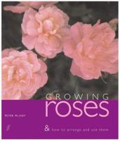 Growing Roses & How to Arrange and Use Them