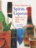 An Encyclopedia of Spirits & Liqueurs and How to Cook With Them