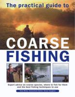 The Practical Guide to Coarse Fishing