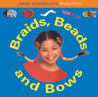Jacki Wadeson's Beautiful Braids, Beads and Bows