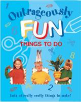 Outrageously Fun Things to Do