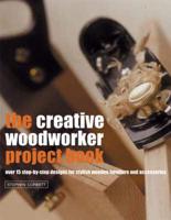 The Creative Woodworker Project Book